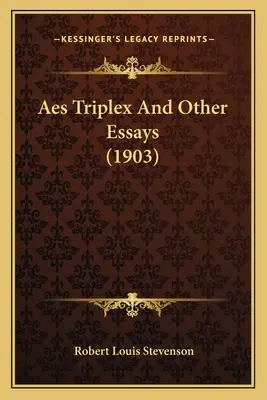 Aes Triplex y otros ensayos (1903) - Aes Triplex And Other Essays (1903)