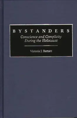 Bystanders: Conciencia y complicidad durante el Holocausto - Bystanders: Conscience and Complicity During the Holocaust