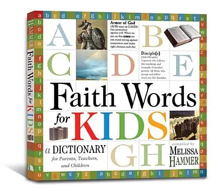 Palabras de fe para niños: Un diccionario para padres, profesores y niños - Faith Words for Kids: A Dictionary for Parents, Teachers, and Children