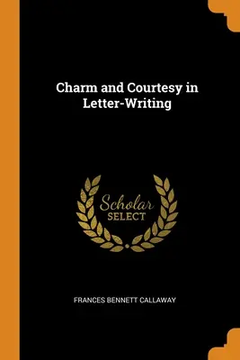 Encanto y cortesía al escribir cartas - Charm and Courtesy in Letter-Writing