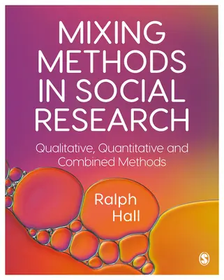 Métodos mixtos de investigación social: Métodos cualitativos, cuantitativos y combinados - Mixing Methods in Social Research: Qualitative, Quantitative and Combined Methods