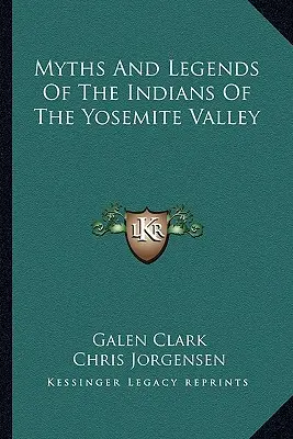 Mitos y leyendas de los indios del valle de Yosemite - Myths And Legends Of The Indians Of The Yosemite Valley