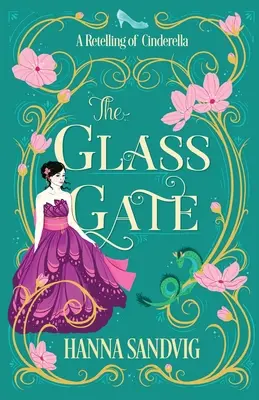 La puerta de cristal: Una versión de Cenicienta - The Glass Gate: A Retelling of Cinderella