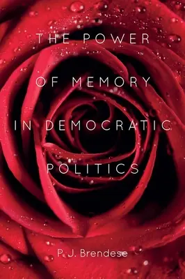 El poder de la memoria en la política democrática - The Power of Memory in Democratic Politics