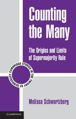 Contando a muchos: Orígenes y límites del gobierno de la mayoría absoluta - Counting the Many: The Origins and Limits of Supermajority Rule