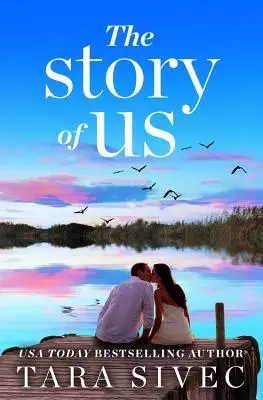 La historia de nosotros: Una historia desgarradora que te hará creer en el amor verdadero - The Story of Us: A Heart-Wrenching Story That Will Make You Believe in True Love