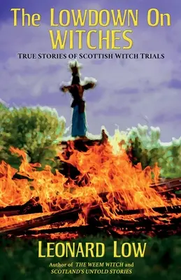 Las Brujas de Lowdow: Historias reales de los juicios de brujas en Escocia - The Lowdow on Witches: True Stories of Scottish Witch Trials