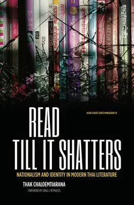 Leer hasta romperse: Nacionalismo e identidad en la literatura tailandesa moderna - Read till it shatters: Nationalism and identity in modern Thai literature