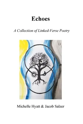 Ecos: Una Colección De Poesía En Verso Enlazado - Echoes: A Collection of Linked-Verse Poetry