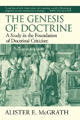 La génesis de la doctrina: Un estudio sobre los fundamentos de la crítica doctrinal - The Genesis of Doctrine: A Study in the Foundation of Doctrinal Criticism