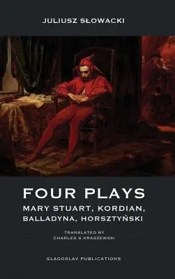 Cuatro obras: María Estuardo, Kordian, Balladyna, Horsztyński - Four Plays: Mary Stuart, Kordian, Balladyna, Horsztyński