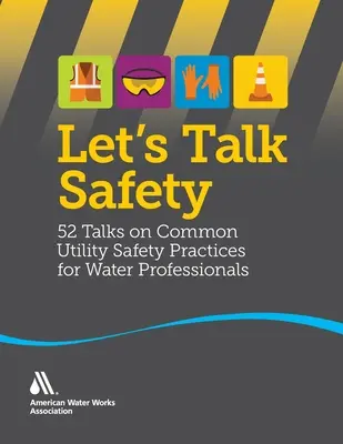 Hablemos de seguridad: 52 charlas sobre prácticas comunes de seguridad en servicios públicos para profesionales del agua - Let's Talk Safety: 52 Talks on Common Utility Safety Practices for Water Professionals