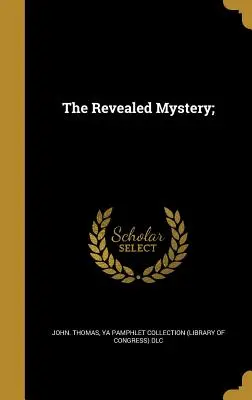 El misterio revelado; - The Revealed Mystery;