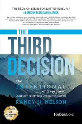 La tercera decisión: El empresario intencionado, construir una vida sin remordimientos más allá de los negocios - The Third Decision: The Intentional Entrepreneur, Building a Regret-Free Life Beyond Business