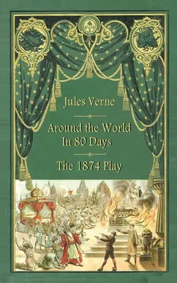 La vuelta al mundo en 80 días - La obra de 1874 (tapa dura) - Around the World in 80 Days - The 1874 Play (hardback)