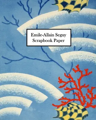Papel de álbum de recortes Emile-Allain Seguy: 30 Hojas: Papel decorativo de una cara para collage, decoupage y técnicas mixtas - Emile-Allain Seguy Scrapbook Paper: 30 Sheets: One-Sided Decorative Paper for Collage, Decoupage and Mixed Media