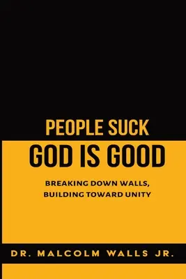 La gente apesta, Dios es bueno: Derribar muros, construir la unidad - People Suck, God Is Good: Breaking down walls, building toward unity