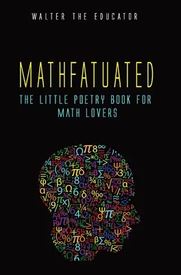 Mathfatuated: El pequeño libro de poesía para los amantes de las matemáticas - Mathfatuated: The Little Poetry Book for Math Lovers