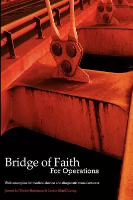 Puente de Fe para Operaciones con Ejemplos para Fabricantes de Dispositivos Médicos y Diagnósticos - Bridge of Faith for Operations with Examples for Medical Device and Diagnostic Manufacturers