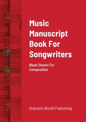 Libro de manuscritos musicales para compositores: Hojas En Blanco Para Composición - Music Manuscript Book For Songwriters: Blank Sheets For Composition