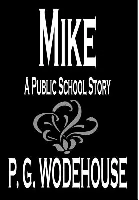 Mike de P. G. Wodehouse, Ficción, Humorístico - Mike by P. G. Wodehouse, Fiction, Humorous