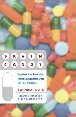 Brain Candy: Aumente la potencia de su cerebro con vitaminas, suplementos, medicamentos y otras sustancias - Brain Candy: Boost Your Brain Power with Vitamins, Supplements, Drugs, and Other Substance