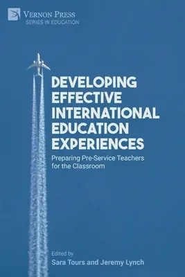 Desarrollo de experiencias educativas internacionales eficaces: Cómo preparar a los futuros profesores para el aula - Developing Effective International Education Experiences: Preparing Pre-Service Teachers for the Classroom