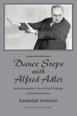 Pasos de baile con Alfred Adler: Una psicología interpretativa del alma - Dance Steps with Alfred Adler: An Interpretive Soul Psychology