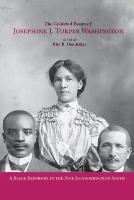 The Collected Essays of Josephine J. Turpin Washington: A Black Reformer in the Post-Reconstruction South (Ensayos recopilados de Josephine J. Turpin Washington: una reformista negra en el Sur posterior a la reconstrucción) - The Collected Essays of Josephine J. Turpin Washington: A Black Reformer in the Post-Reconstruction South