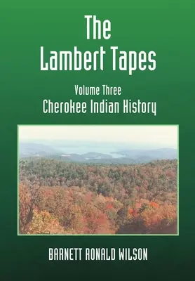 The Lambert Tapes Historia de los Indios Cherokee Volumen Tres - The Lambert Tapes Cherokee Indian History Volume Three