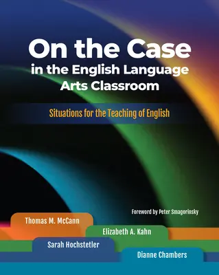 On the Case in the English Language Arts Classroom: Situaciones para la enseñanza del inglés - On the Case in the English Language Arts Classroom: Situations for the Teaching of English