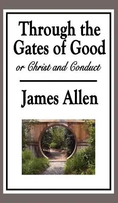 A través de las Puertas del Bien, o Cristo y la Conducta - Through the Gates of Good, or Christ and Conduct