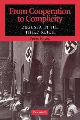 De la cooperación a la complicidad: Degussa en el Tercer Reich - From Cooperation to Complicity: Degussa in the Third Reich