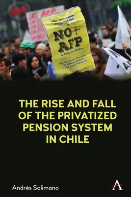 Auge y declive del sistema de pensiones privatizado en Chile: Una perspectiva internacional - The Rise and Fall of the Privatized Pension System in Chile: An International Perspective