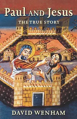 Pablo y Jesús: La verdadera historia - Paul and Jesus: The True Story