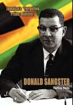 El Primer Ministro olvidado de Jamaica - Donald Sangster - Jamaica's Forgotten Prime Minister - Donald Sangster