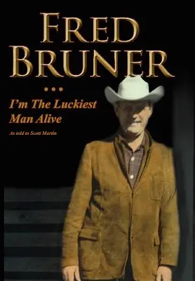 Fred Bruner: Soy el hombre más afortunado del mundo - Fred Bruner: I'm The Luckiest Man Alive