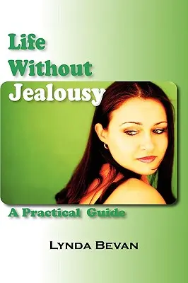 La vida sin celos: Guía práctica - Life Without Jealousy: A Practical Guide