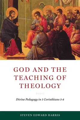 Dios y la enseñanza de la teología: La pedagogía divina en 1 Corintios 1-4 - God and the Teaching of Theology: Divine Pedagogy in 1 Corinthians 1-4