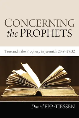 A propósito de los profetas: Profecía verdadera y falsa en Jeremías 23:9-29:32 - Concerning the Prophets: True and False Prophecy in Jeremiah 23:9--29:32