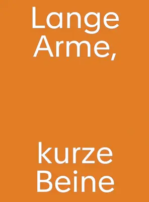 Christine Streuli: Lange Arme, Kurze Beine (Lange Arme, Kurze Beine) - Christine Streuli: Lange Arme, Kurze Beine