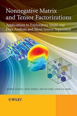 Matrices no negativas y factorizaciones tensoriales: Aplicaciones al análisis exploratorio de datos multidireccionales y a la separación ciega de fuentes - Nonnegative Matrix and Tensor Factorizations: Applications to Exploratory Multi-Way Data Analysis and Blind Source Separation