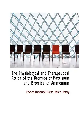 La acción fisiológica y terapéutica del bromuro de potasio y del bromuro de amonio - The Physiological and Therapeutical Action of the Bromide of Potassium and Bromide of Ammonium