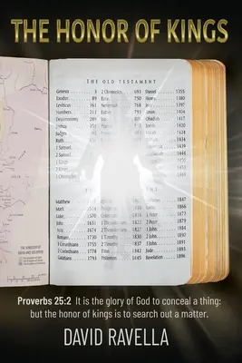 El honor de los reyes: Es gloria de Dios encubrir una cosa; pero el honor de los reyes es escudriñar un asunto - The Honor of Kings: It is the glory of God to conceal a thing: but the honor of kings is to search out a matter