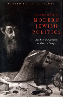 El surgimiento de la política judía moderna: Bundismo y sionismo en Europa del Este - The Emergence Of Modern Jewish Politics: Bundism And Zionism In Eastern Europe