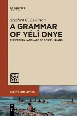 Gramática del yl dnye: La lengua papú de la isla Rossel - A Grammar of Yl Dnye: The Papuan Language of Rossel Island