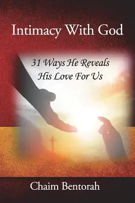 Intimidad con Dios: 31 maneras en las que Él nos revela su amor por nosotros - Intimacy With God: 31 Ways He Reveals His Love for Us