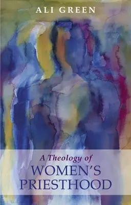 Una teología del sacerdocio femenino - A Theology of Women's Priesthood