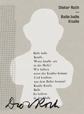 Dieter Roth: Balle Balle Knalle