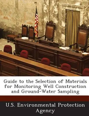 Guide to the Selection of Materials for Monitoring Well Construction and Ground-Water Sampling (Guía para la selección de materiales para la construcción de pozos de control y la toma de muestras de aguas subterráneas) - Guide to the Selection of Materials for Monitoring Well Construction and Ground-Water Sampling